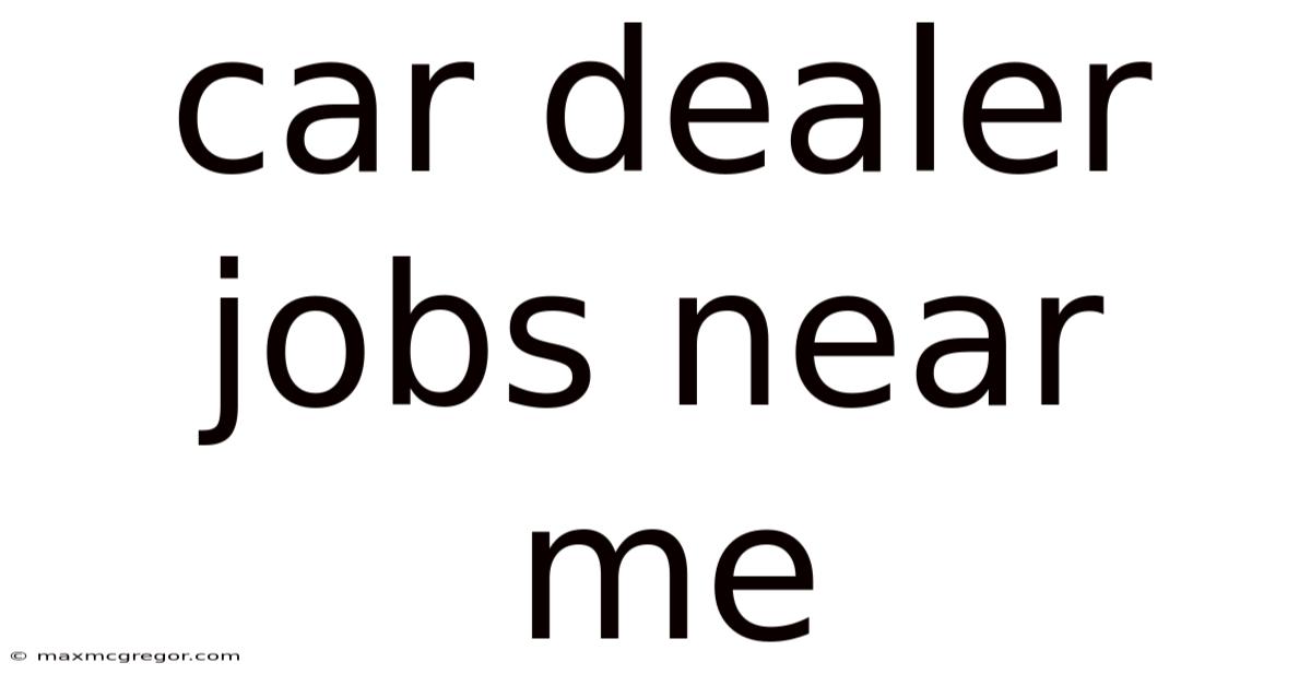 Car Dealer Jobs Near Me