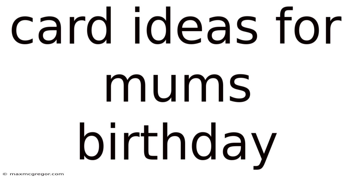 Card Ideas For Mums Birthday