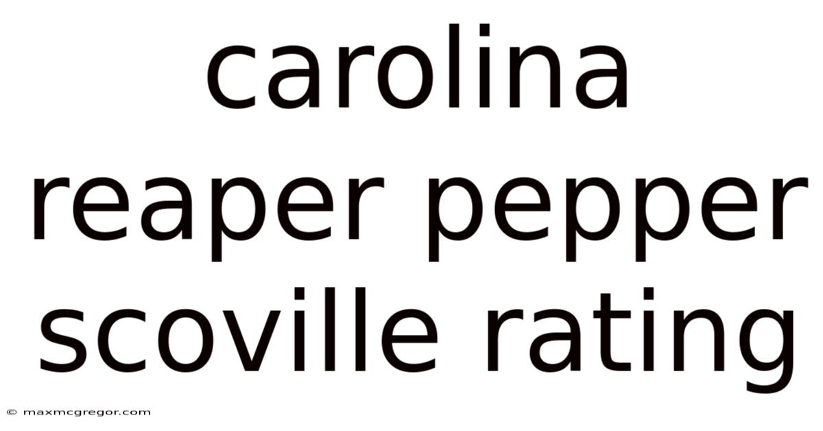 Carolina Reaper Pepper Scoville Rating