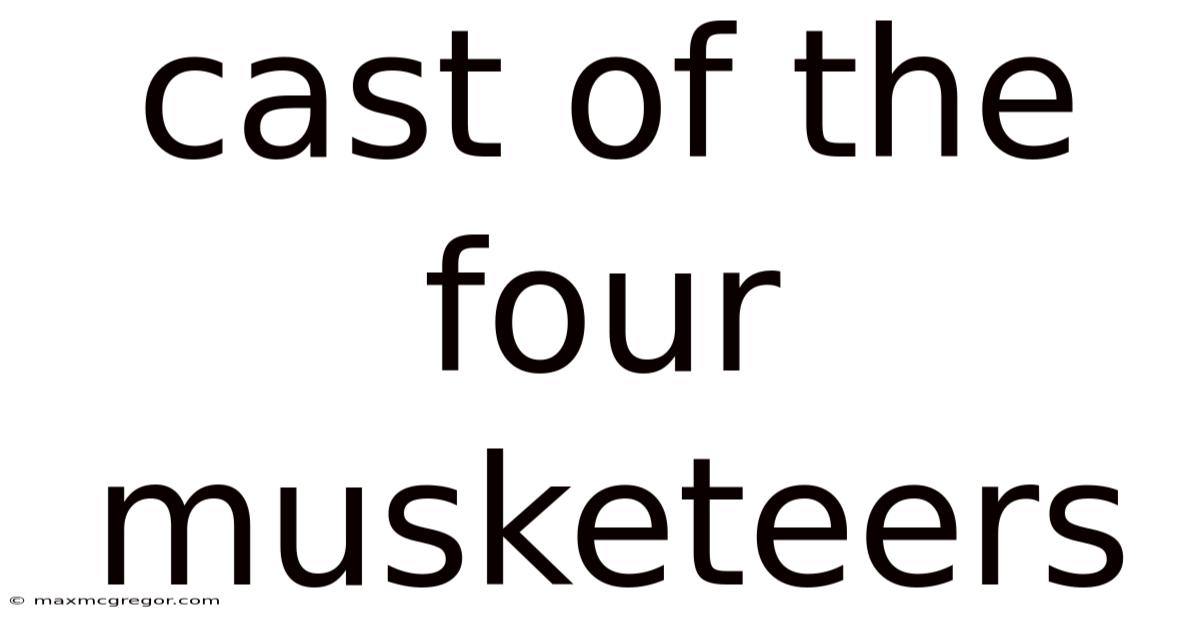 Cast Of The Four Musketeers