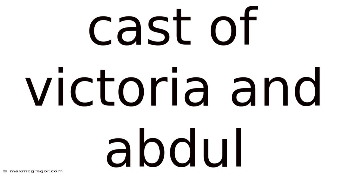 Cast Of Victoria And Abdul