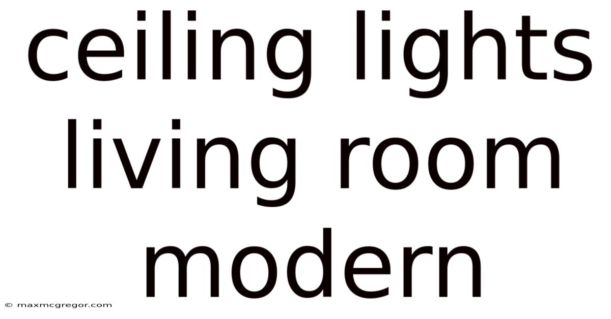 Ceiling Lights Living Room Modern