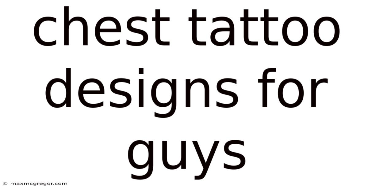Chest Tattoo Designs For Guys