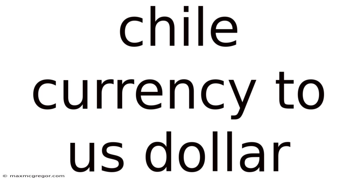 Chile Currency To Us Dollar