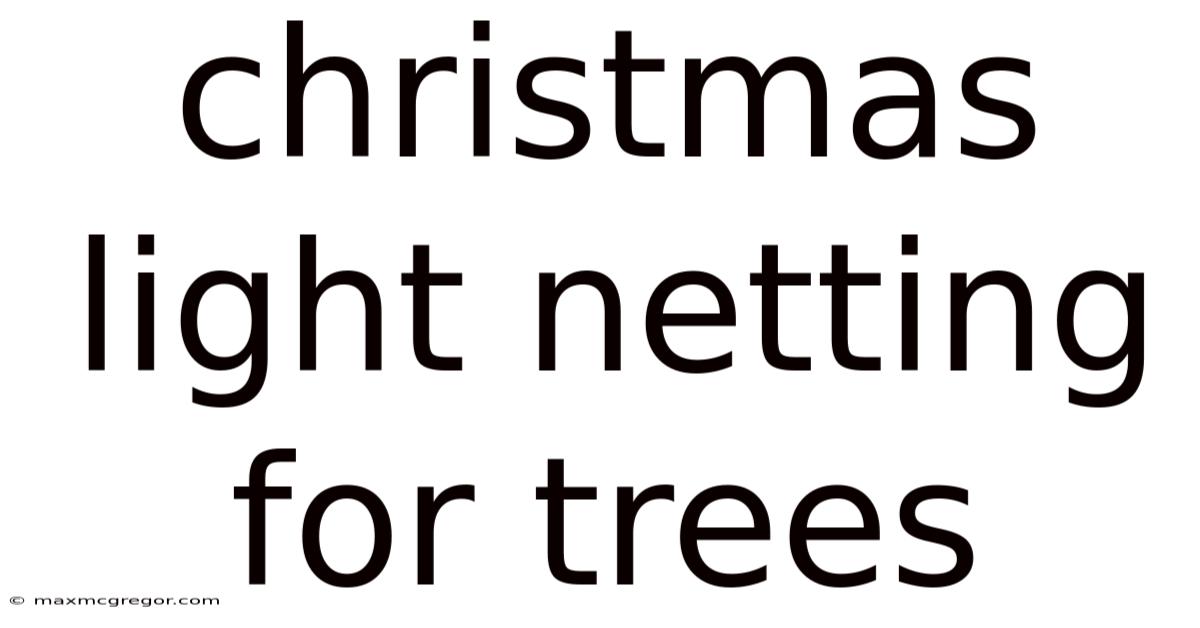 Christmas Light Netting For Trees