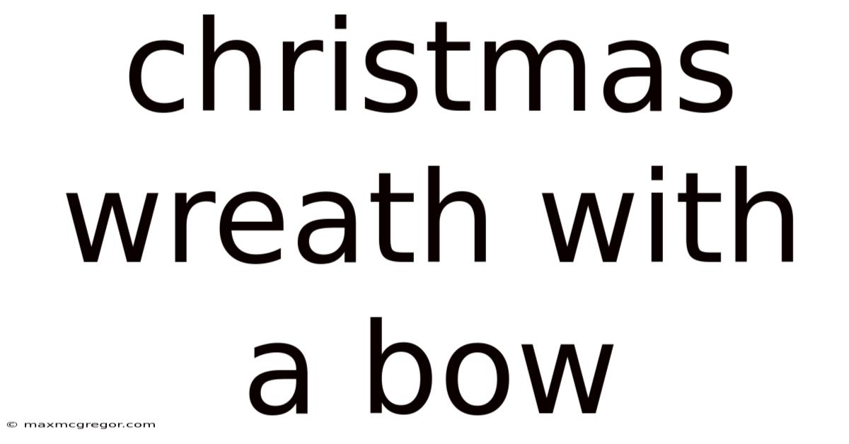 Christmas Wreath With A Bow