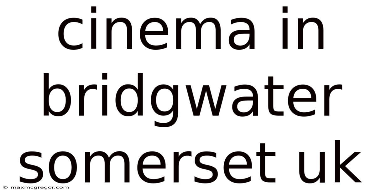 Cinema In Bridgwater Somerset Uk