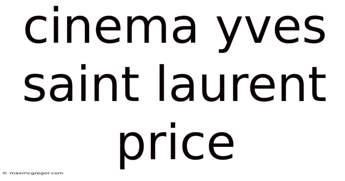 Cinema Yves Saint Laurent Price