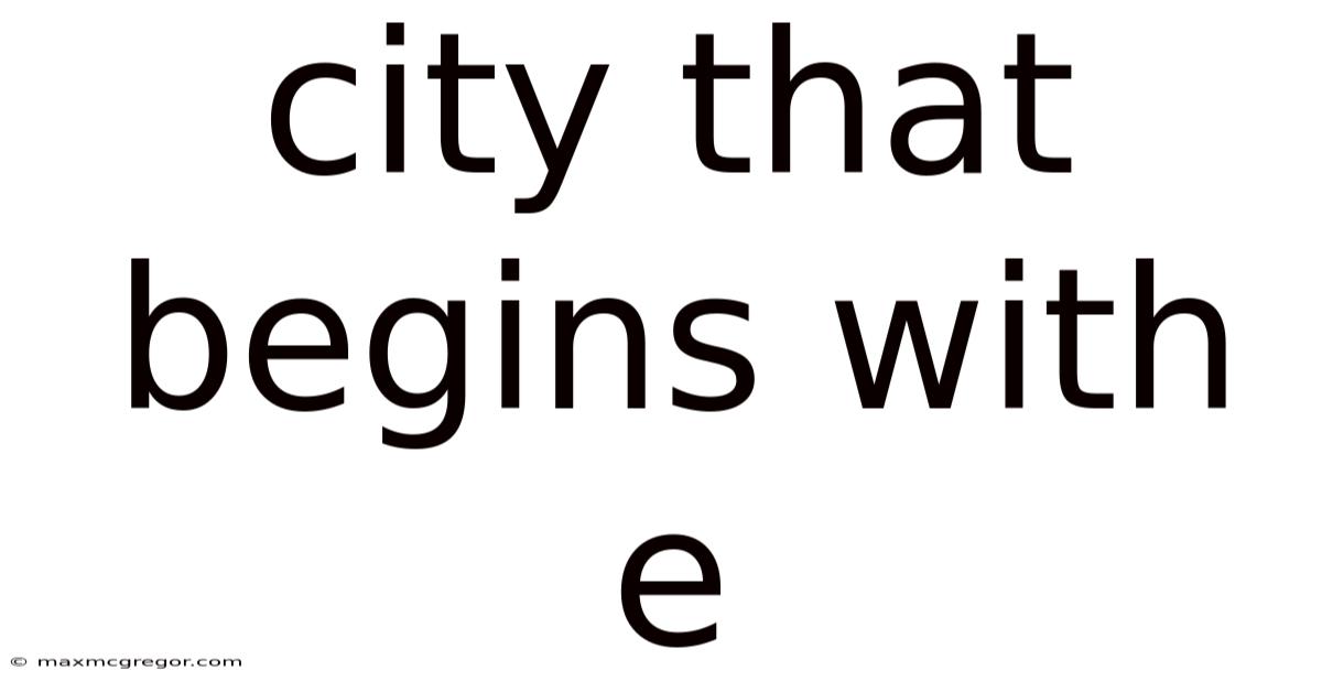City That Begins With E