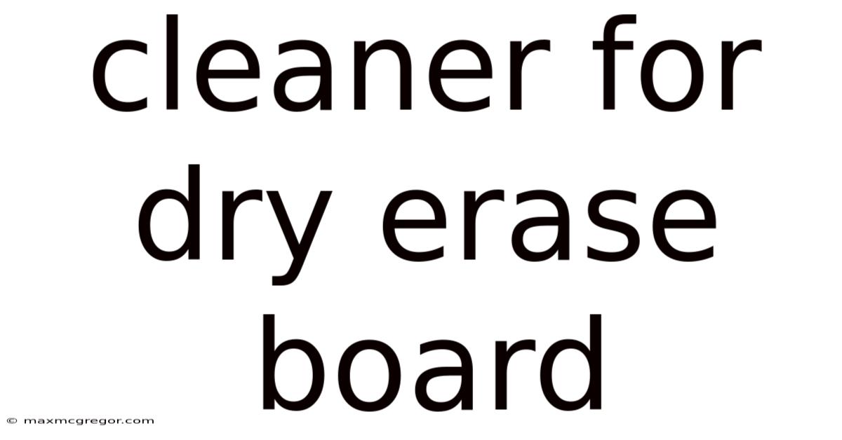 Cleaner For Dry Erase Board