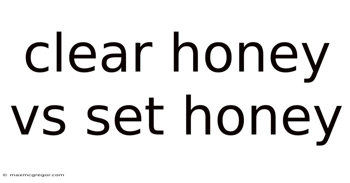 Clear Honey Vs Set Honey