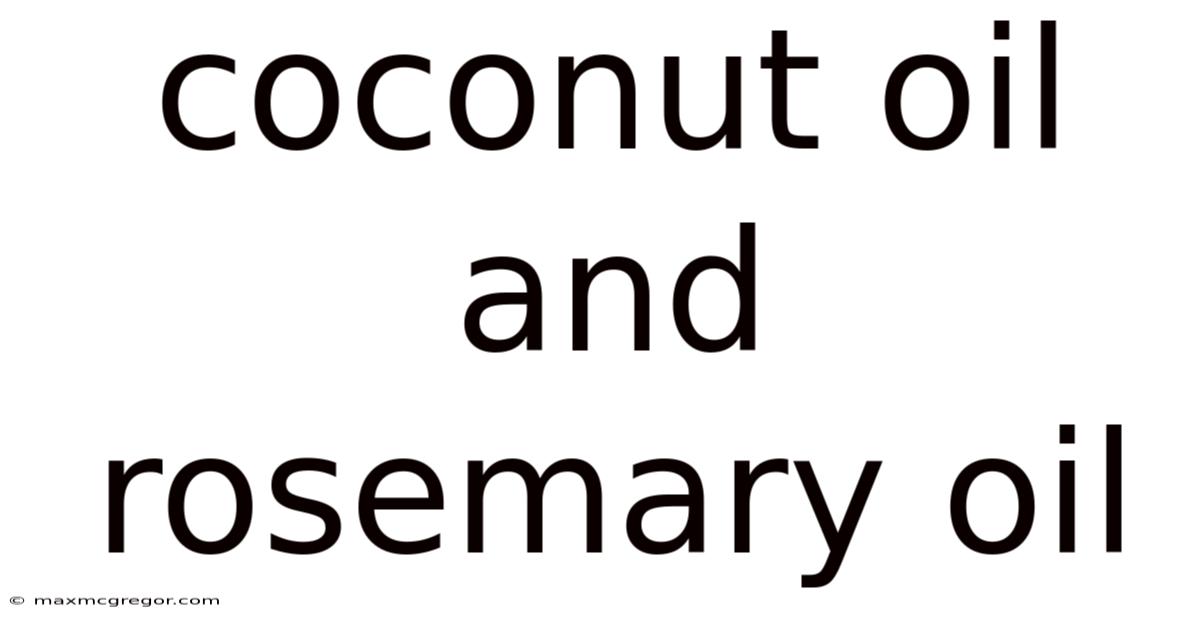Coconut Oil And Rosemary Oil