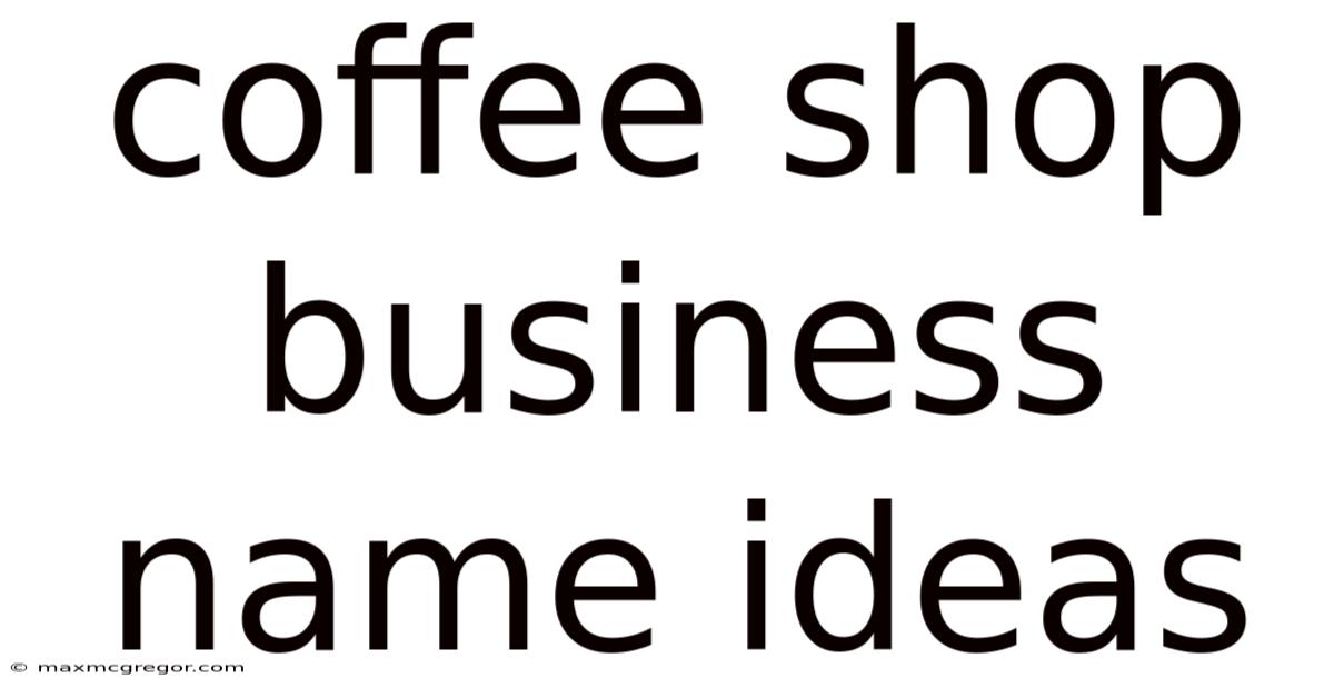 Coffee Shop Business Name Ideas