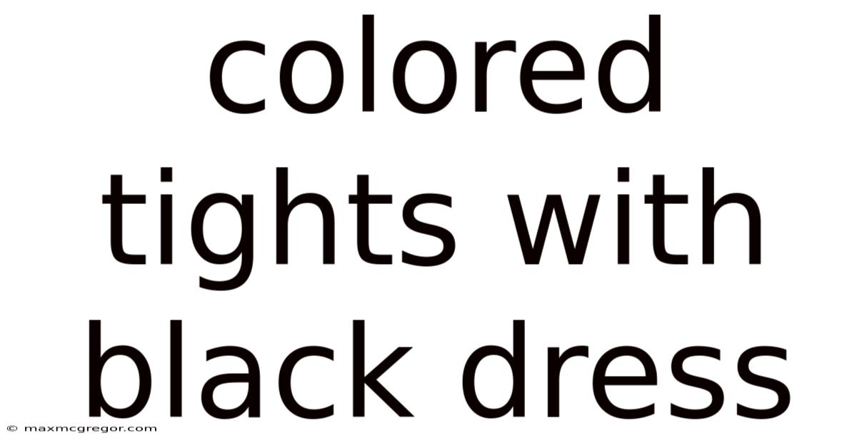 Colored Tights With Black Dress