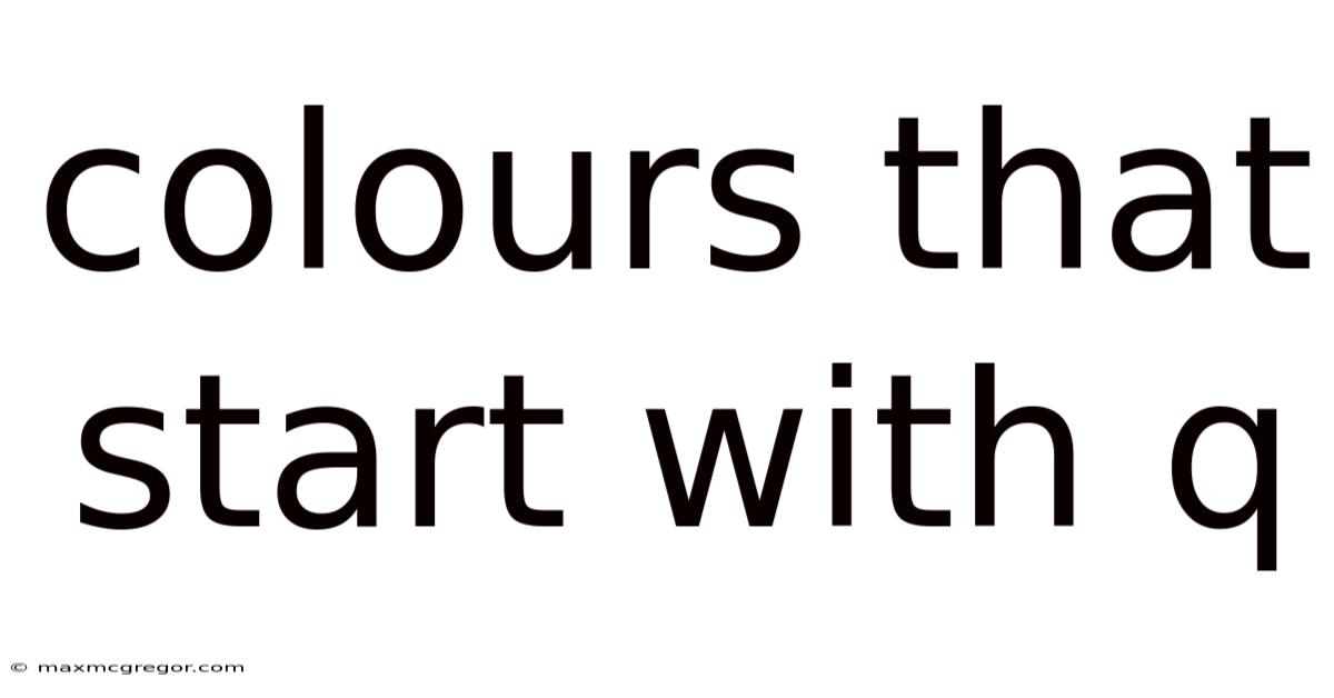 Colours That Start With Q