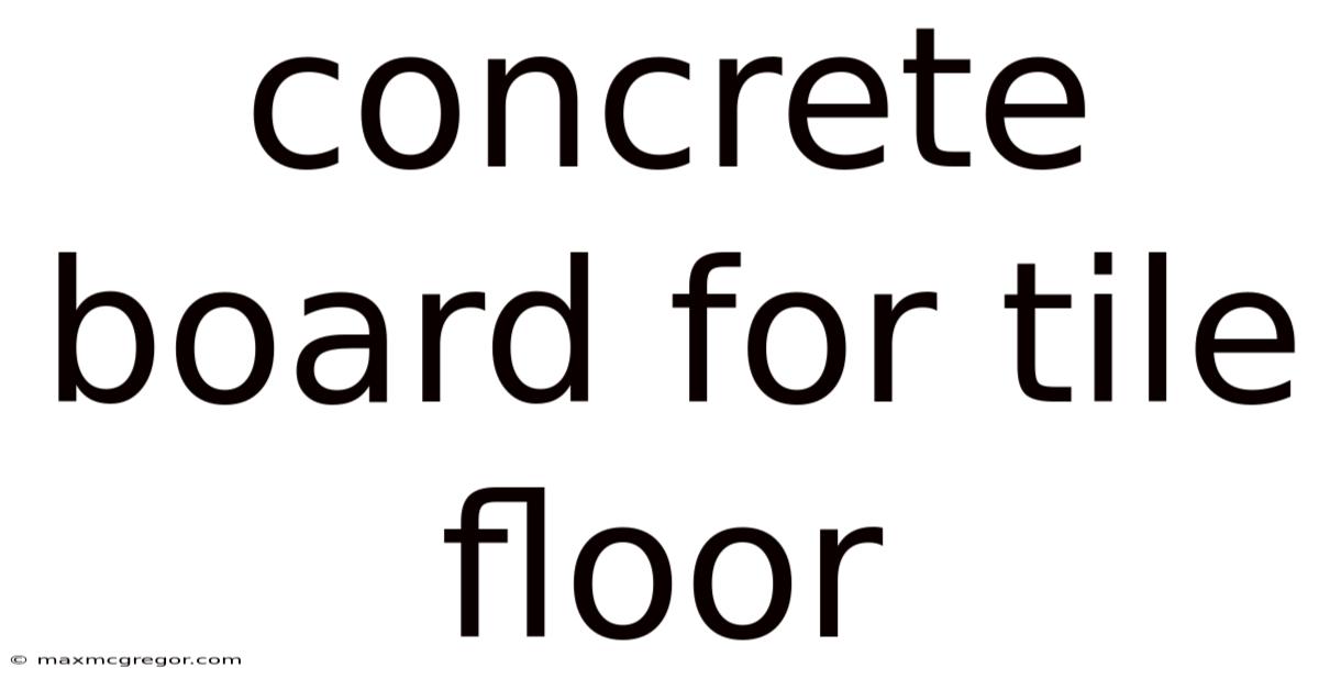Concrete Board For Tile Floor