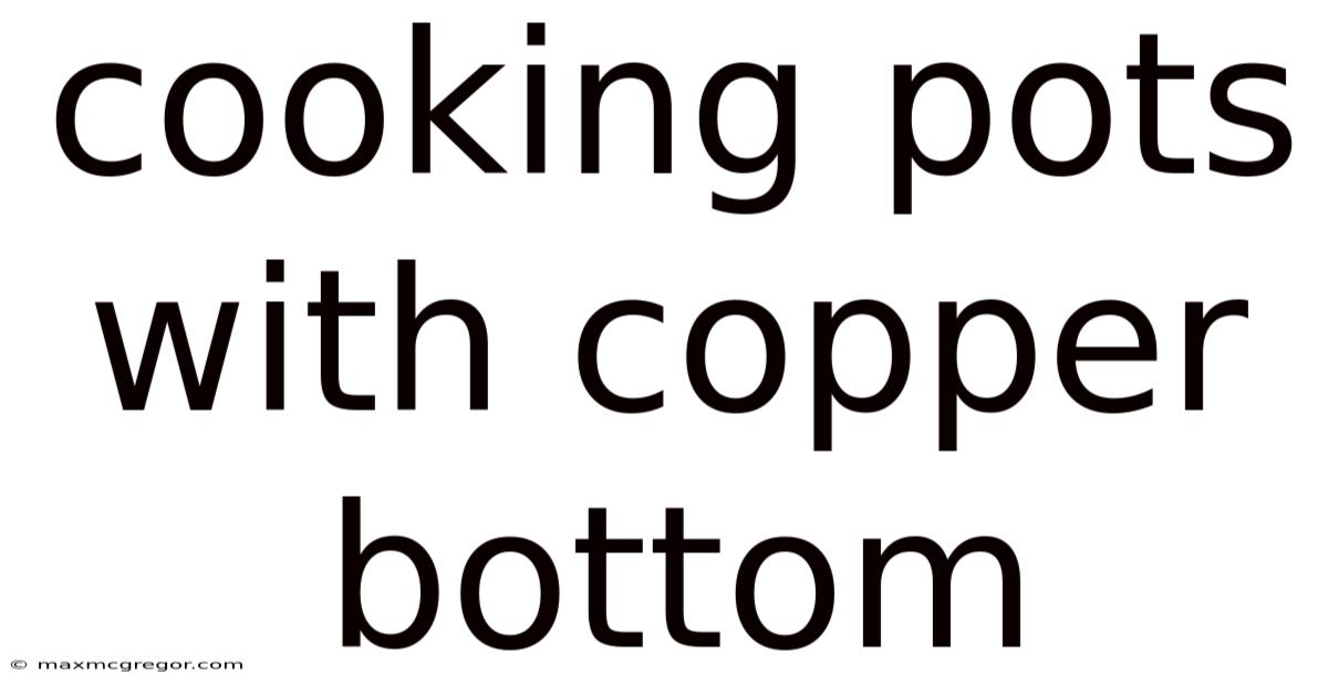 Cooking Pots With Copper Bottom