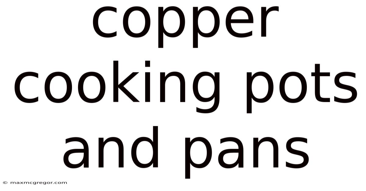 Copper Cooking Pots And Pans