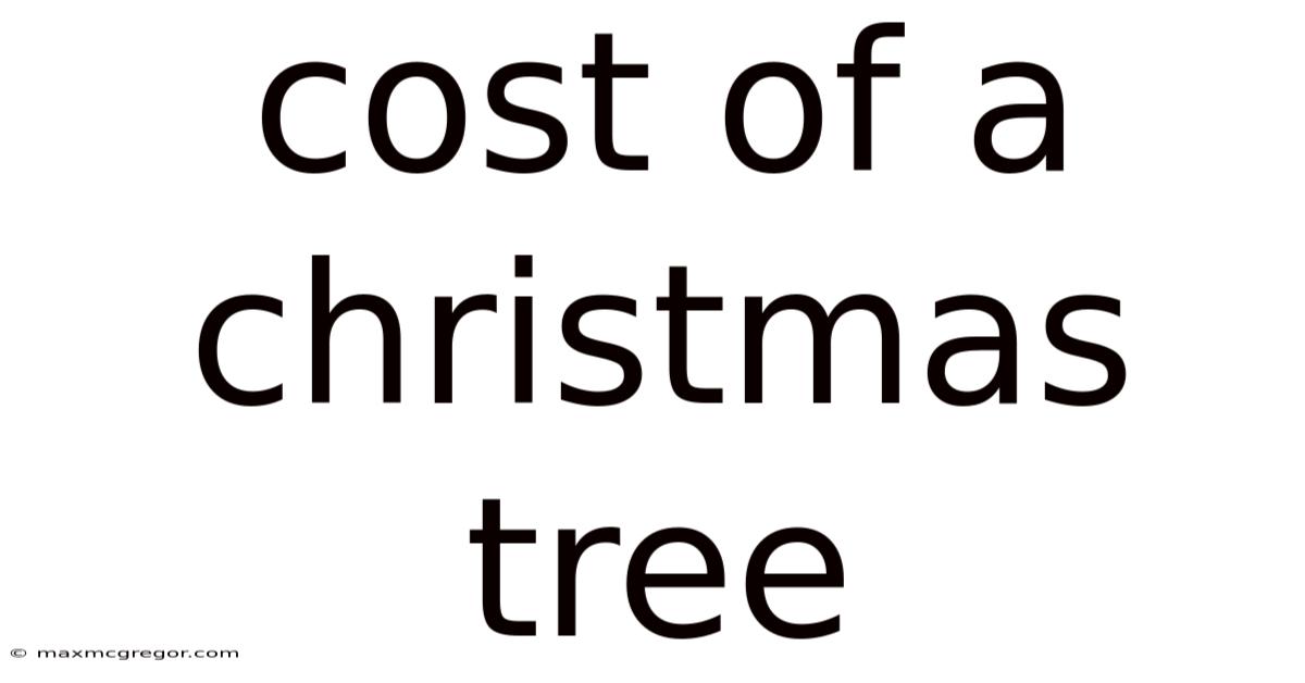 Cost Of A Christmas Tree
