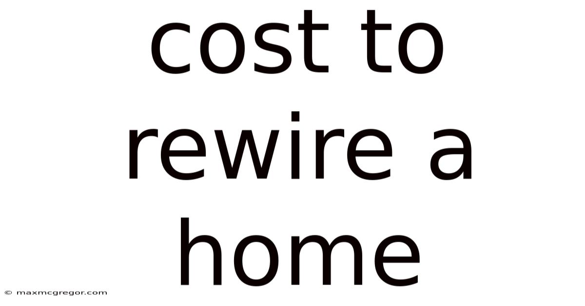 Cost To Rewire A Home