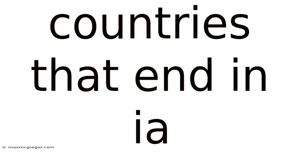 Countries That End In Ia