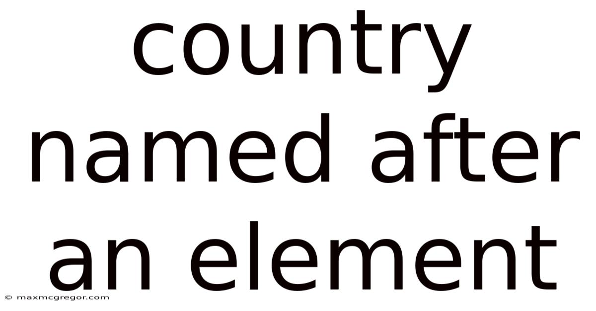 Country Named After An Element