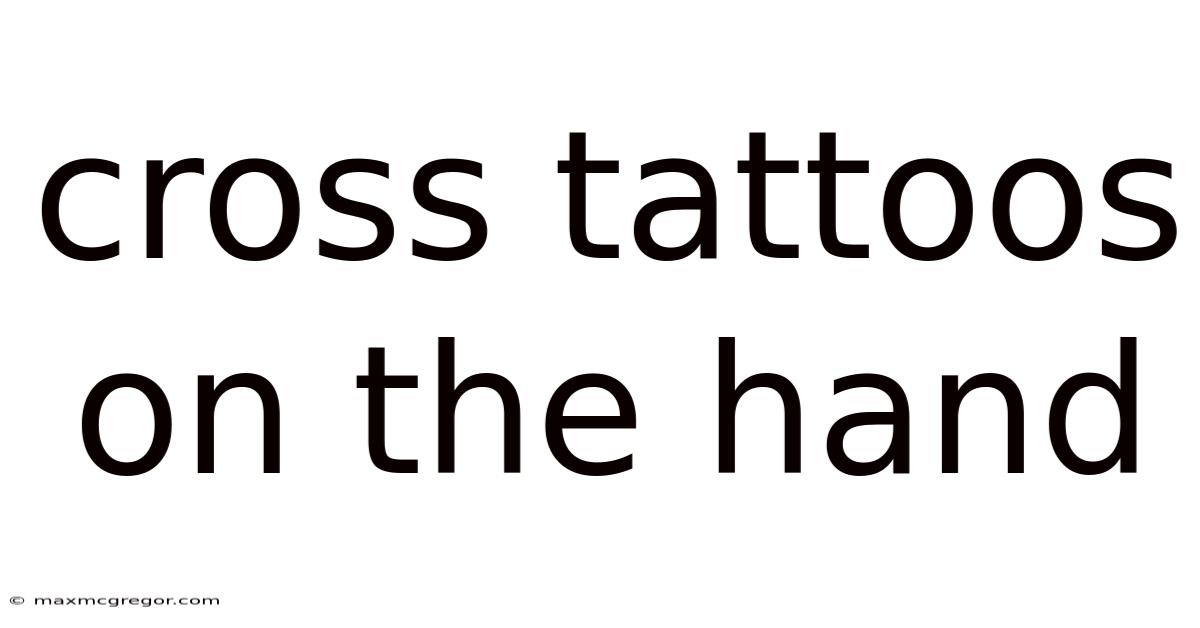 Cross Tattoos On The Hand