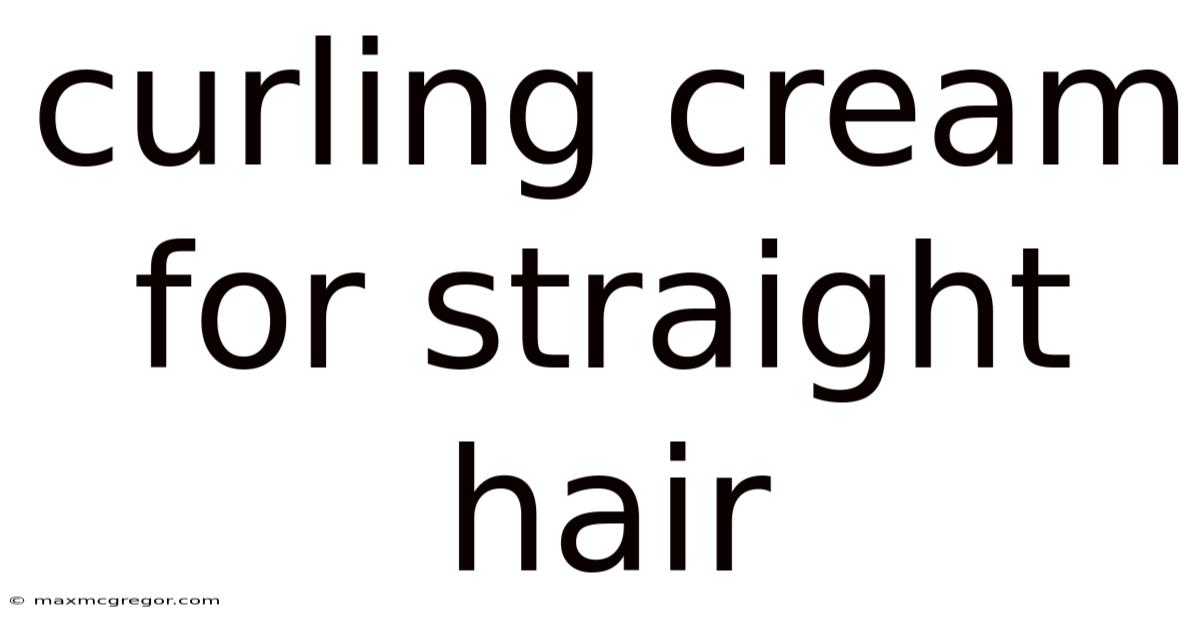 Curling Cream For Straight Hair