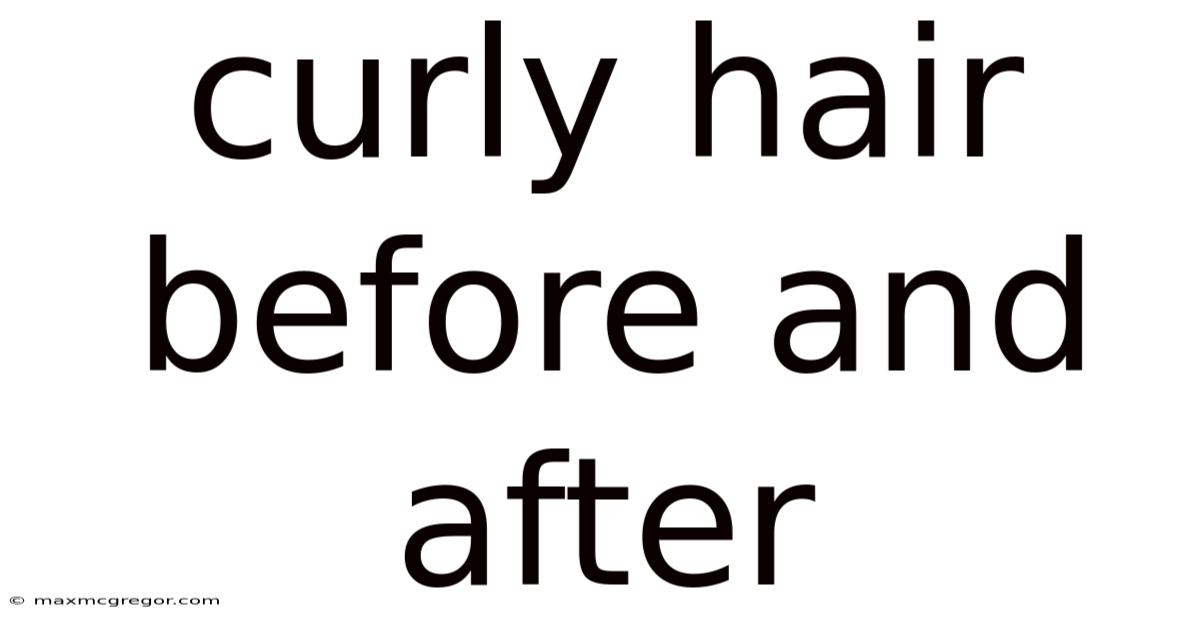 Curly Hair Before And After