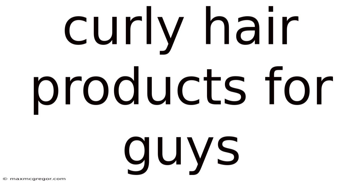 Curly Hair Products For Guys