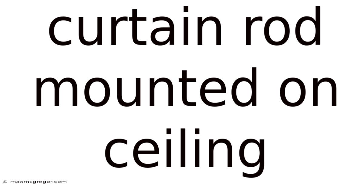 Curtain Rod Mounted On Ceiling