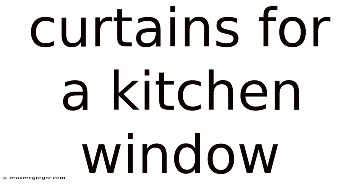 Curtains For A Kitchen Window