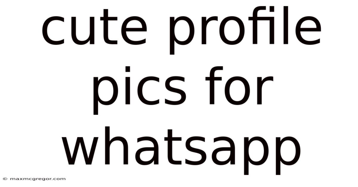 Cute Profile Pics For Whatsapp