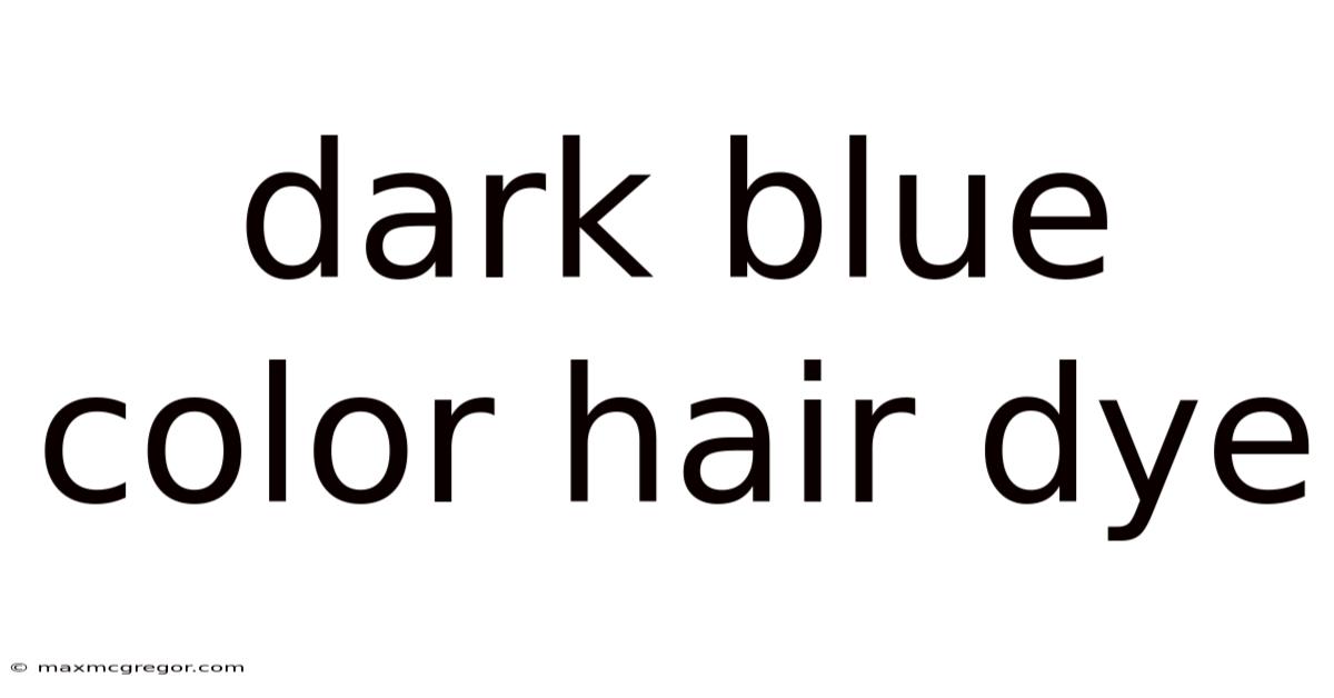 Dark Blue Color Hair Dye