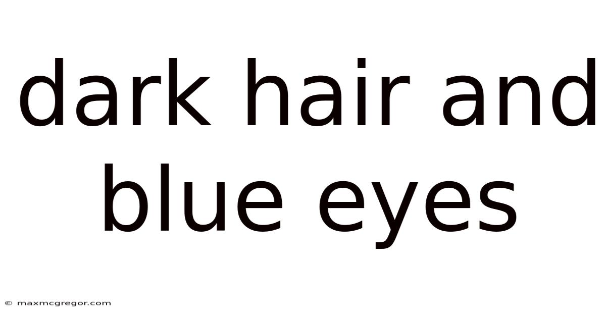 Dark Hair And Blue Eyes