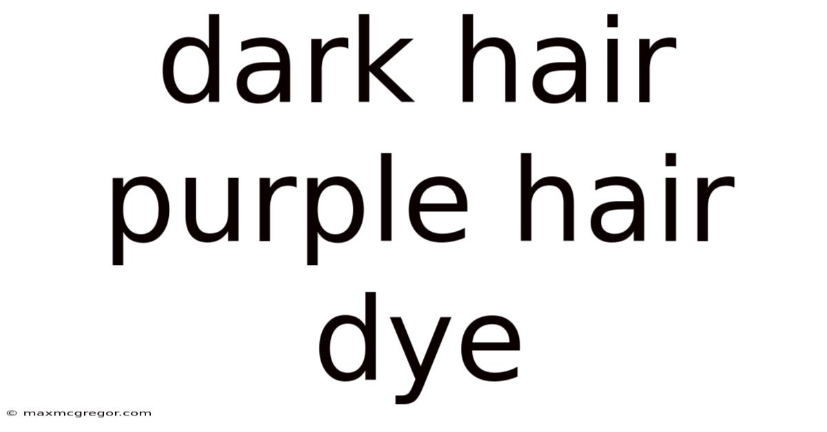 Dark Hair Purple Hair Dye