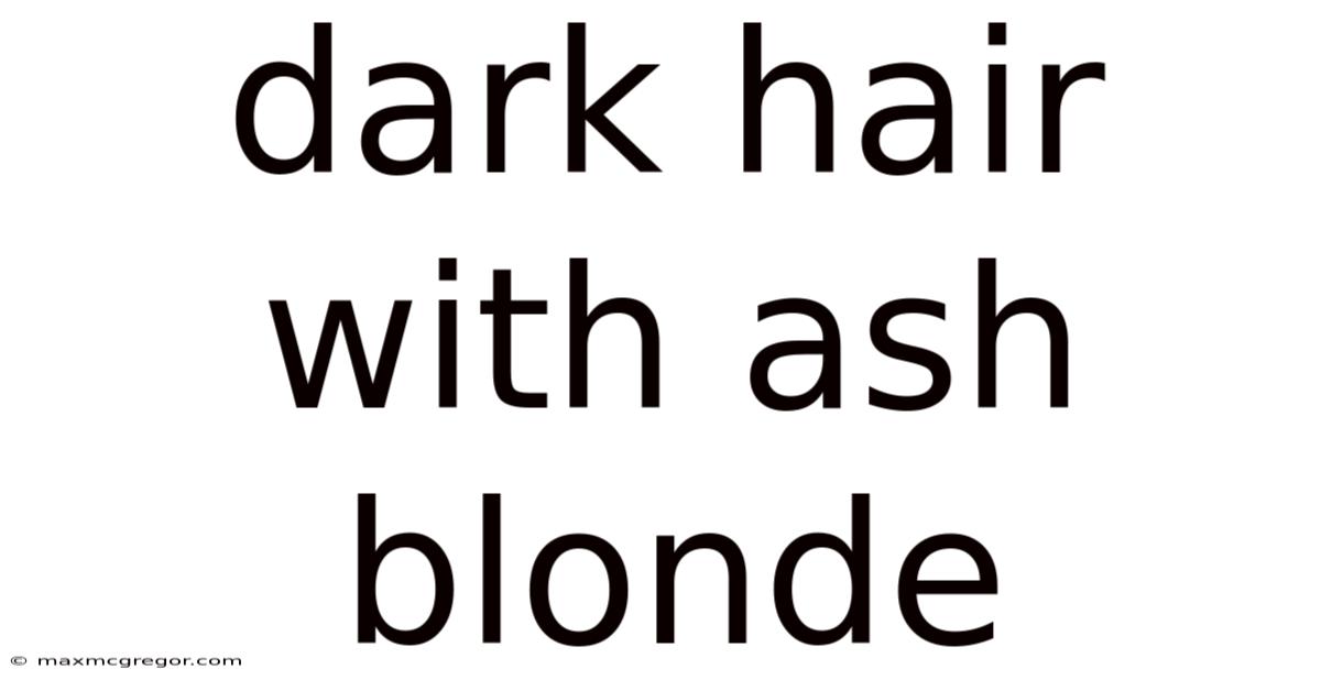 Dark Hair With Ash Blonde