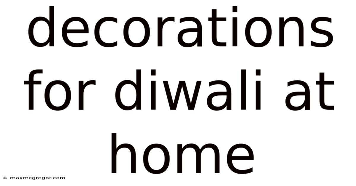 Decorations For Diwali At Home