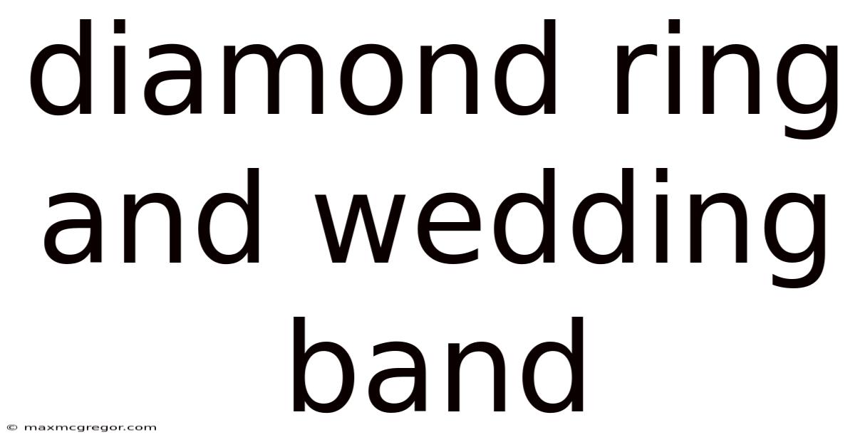 Diamond Ring And Wedding Band