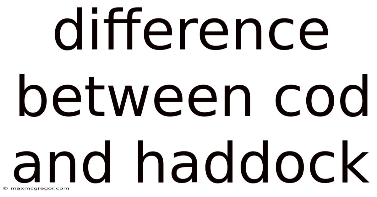 Difference Between Cod And Haddock
