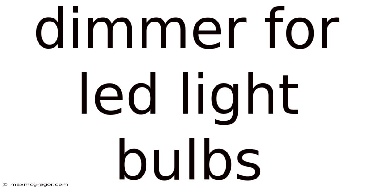 Dimmer For Led Light Bulbs