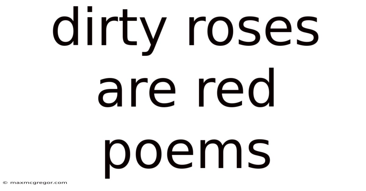 Dirty Roses Are Red Poems