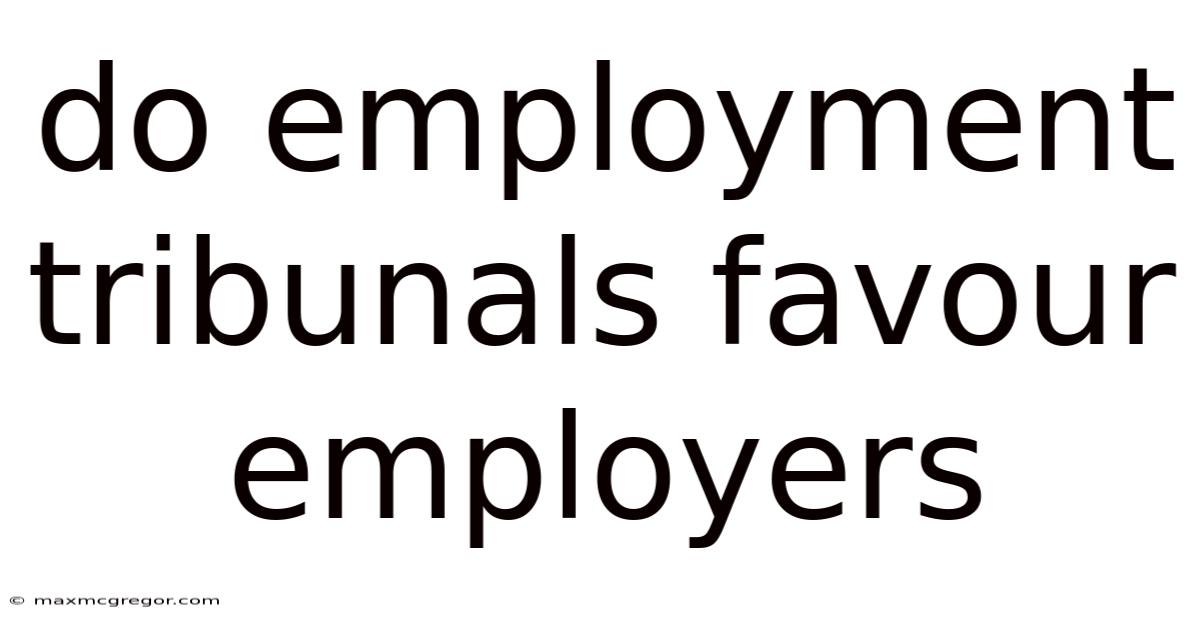 Do Employment Tribunals Favour Employers