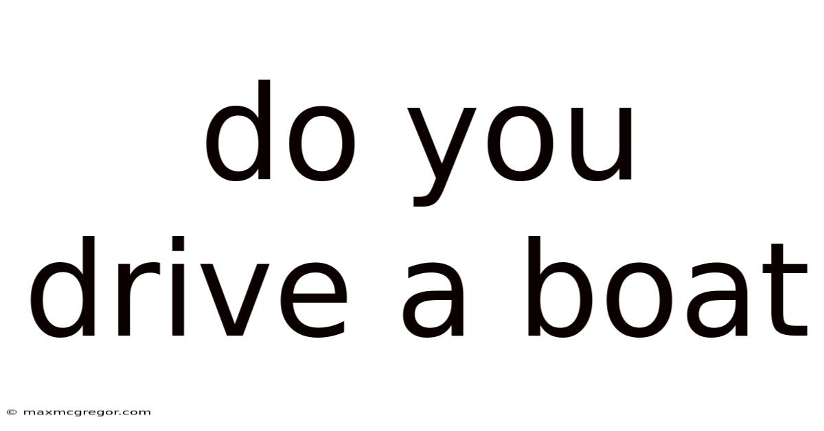Do You Drive A Boat