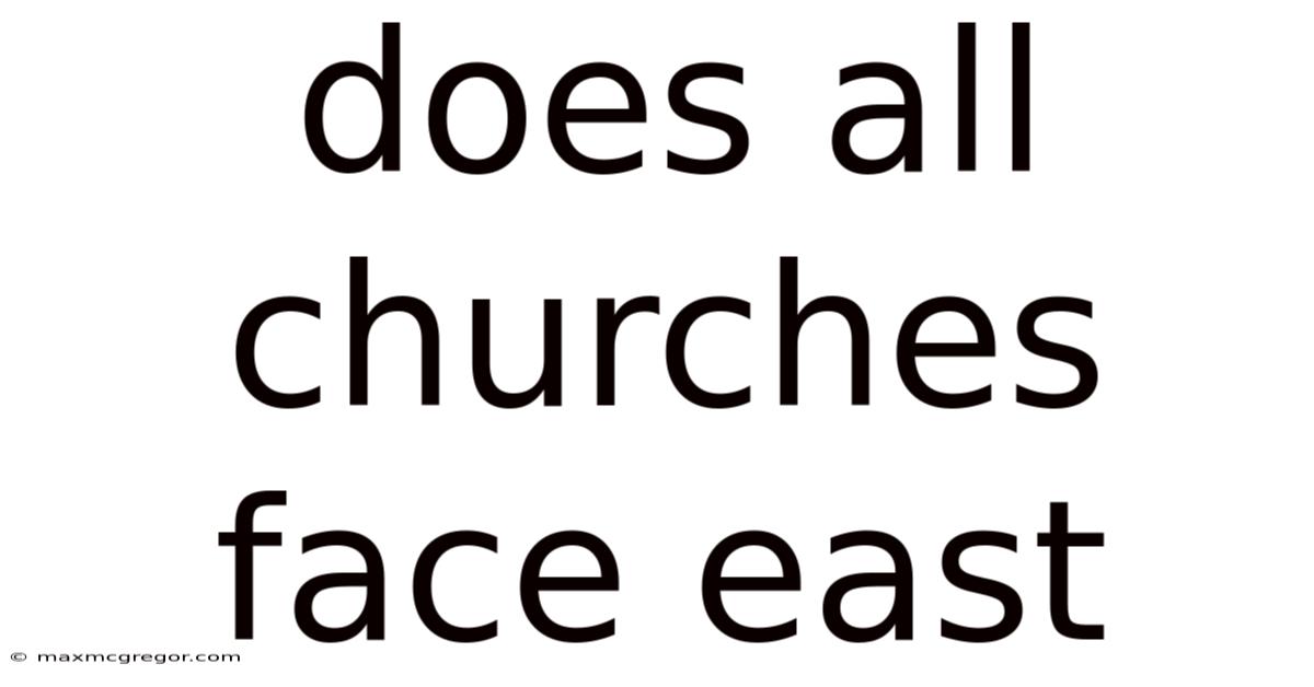 Does All Churches Face East