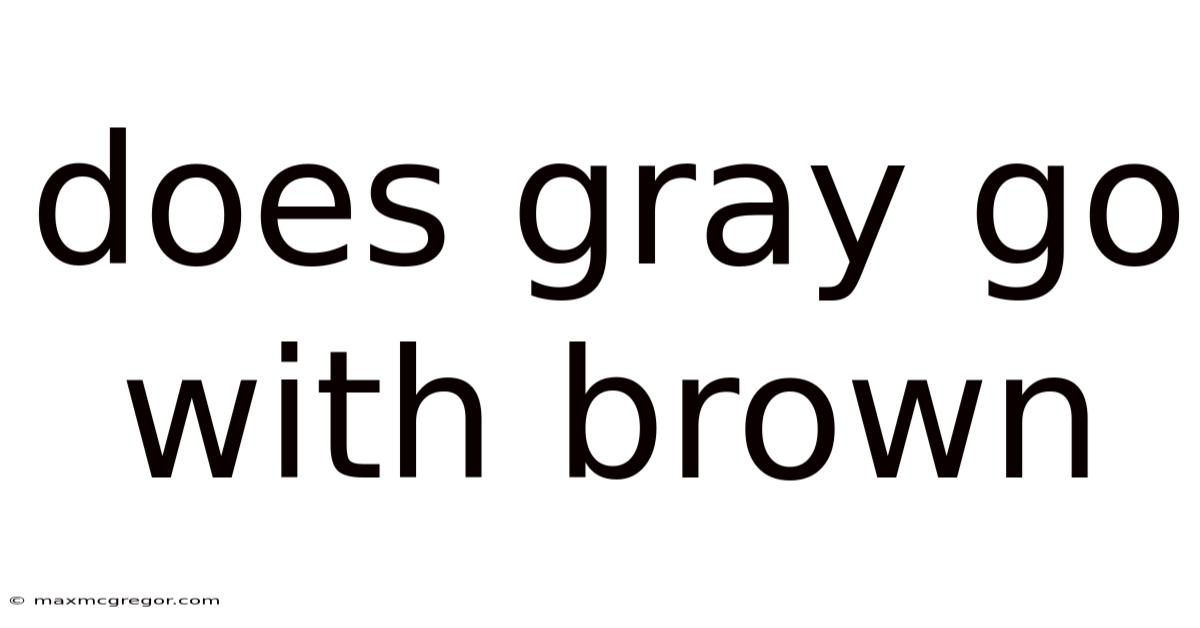 Does Gray Go With Brown