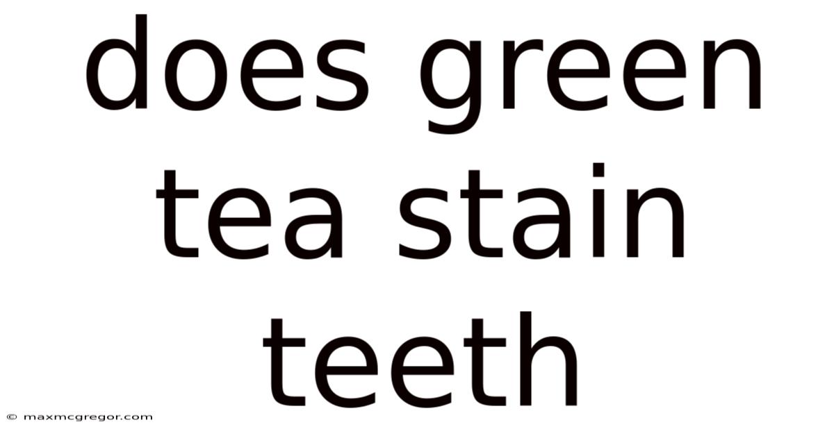 Does Green Tea Stain Teeth