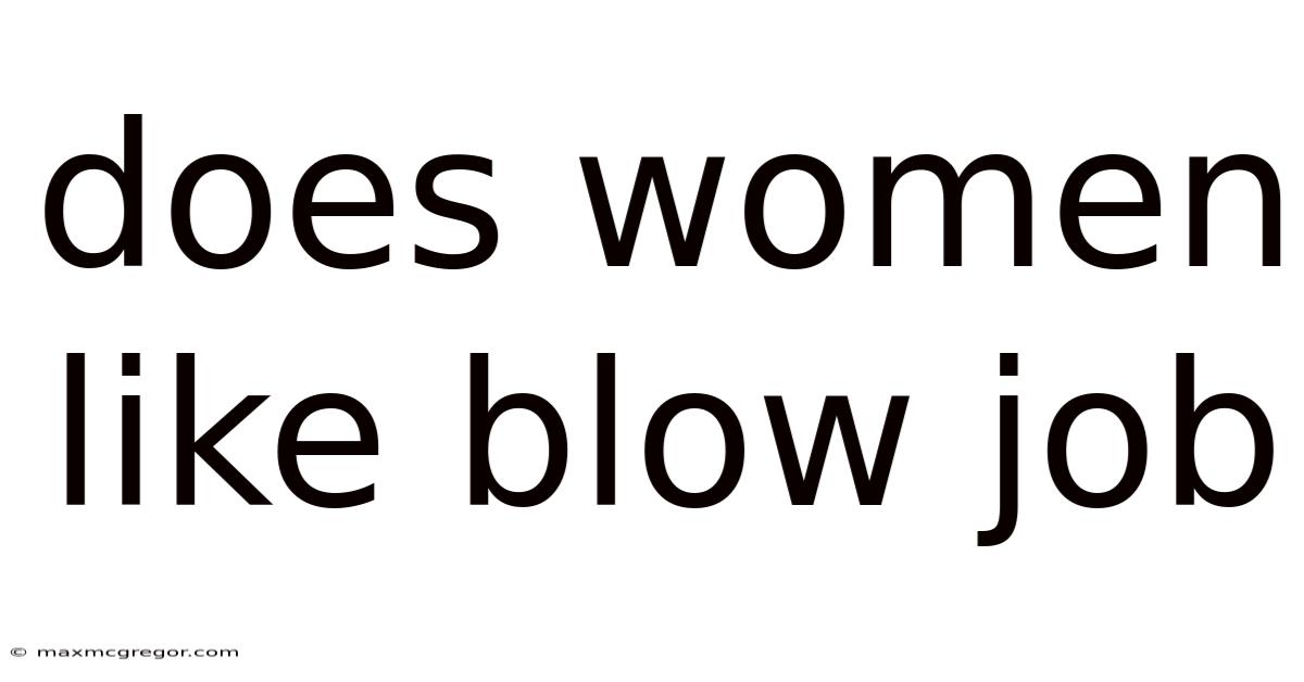 Does Women Like Blow Job