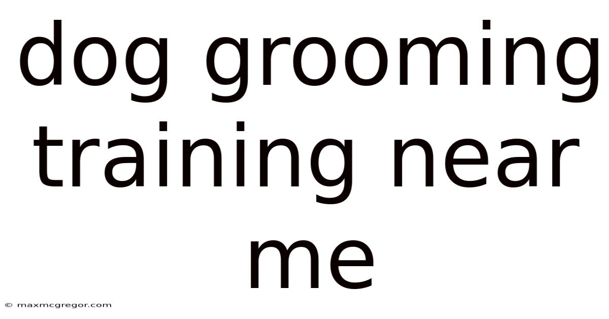 Dog Grooming Training Near Me