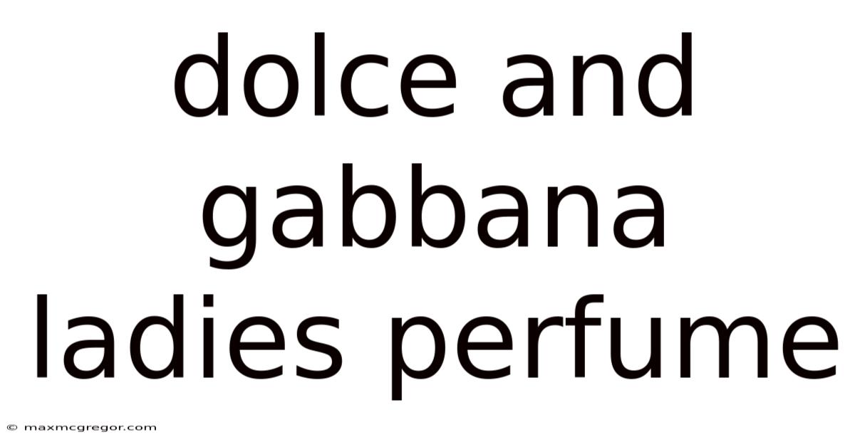 Dolce And Gabbana Ladies Perfume